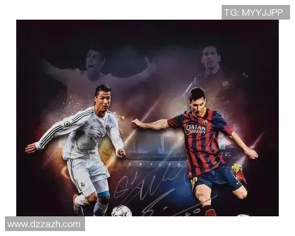 球星标志性足球动作解析：从梅西到C罗的经典技巧与创新演绎